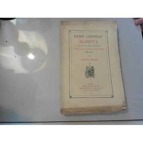 Henri Cornélis Agrippa - Sa Vie Et Son Oeuvre, (1486-1535)