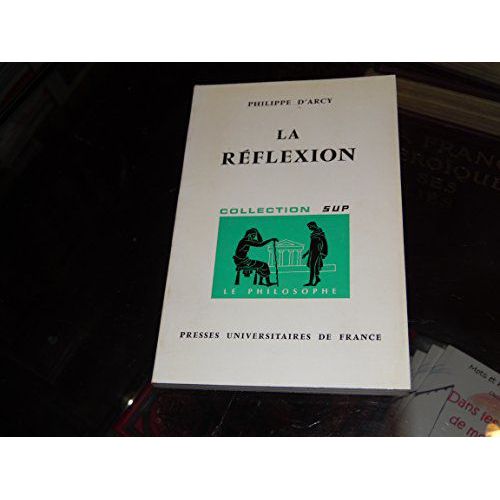 La Réflexion - Dans La Collection Le Philosophe