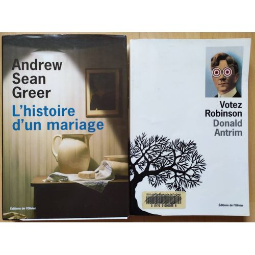 Lot 2 Livres Editions De L'olivier Donald Antrim Votez Robinson, Andrew Sean Greer L'histoire D'un Mariage