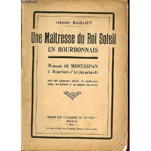 Une Maîtresse Du Roi Soleil En Bourbonnais - Madame De Montespan À Bourbon-L Archambault - Envoi De L Auteur.