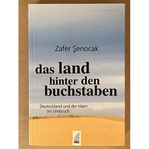 Das Land Hinter Den Buchstaben: Deutschland Und Der Islam Im Umbruch (Livre En Allemand)