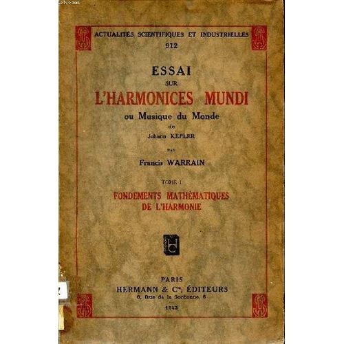 Essai Sur L Harmonices Mundi Ou Musique Du Monde Tomes 1 Et 2 Collection Actualités Scientifiques Et Industrielles N° 912 Et 913 Rome 1: Fondements Mathématiques De L Harmonie Tome 2: L Harmonie(...)