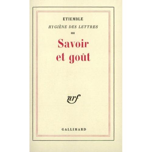 Hygiène Des Lettres - Tome 3, Savoir Et Goût