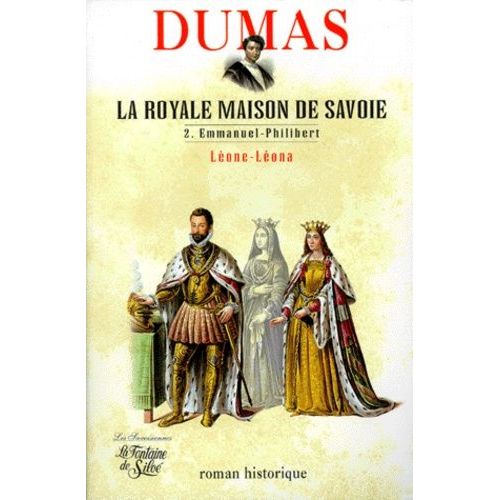 La Royale Maison De Savoie - Tome 2, Emmanuel-Philibert Léone-Léona