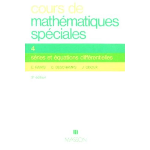 Cours De Mathematiques Speciales - Tome 4, Série Et Équations Différentielles, 3ème Édition