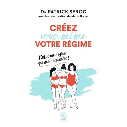 Créez Vous-Même Votre Régime - Enfin Un Régime Qui Me Ressemble !
