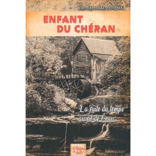 Enfant Du Chéran - La Fuite Du Temps Au Fil De L'eau