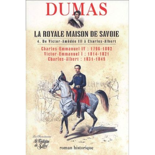 La Royale Maison De Savoie - Tome 4, De Victor-Amédée Iii À Charles-Albert