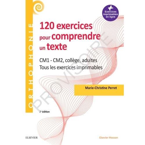 120 Exercices Pour Comprendre Un Texte - Cm1-Cm2, Collège, Adultes