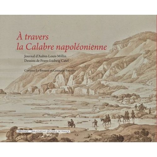 A Travers La Calabre Napoléonienne - Coffret En 2 Volumes : Journal De Voyage D'aubin-Louis Millin - Dessins De Franz Ludwig Catel