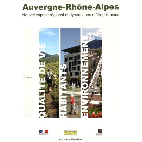 Auvergne-Rhône-Alpes - Tome 2, Géographie De La Qualité De Vie, Des Habitants Et De L'environnement