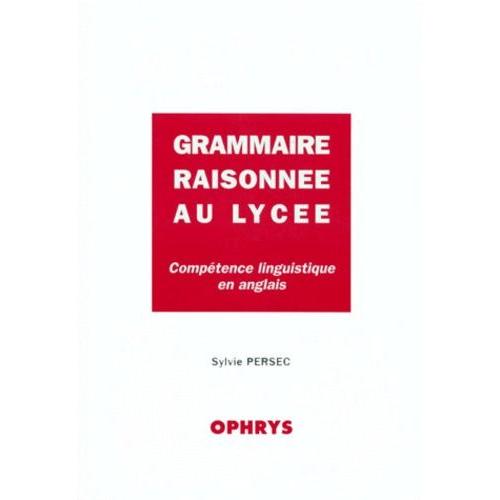 Grammaire Raisonnée Au Lycée - Compétence Linguistique En Anglais