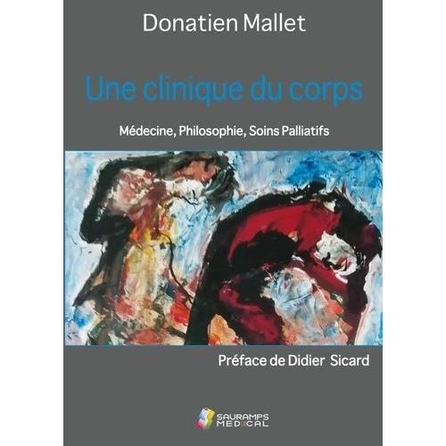 Une Clinique Du Corps - Médecine, Philosophie, Soins Palliatifs