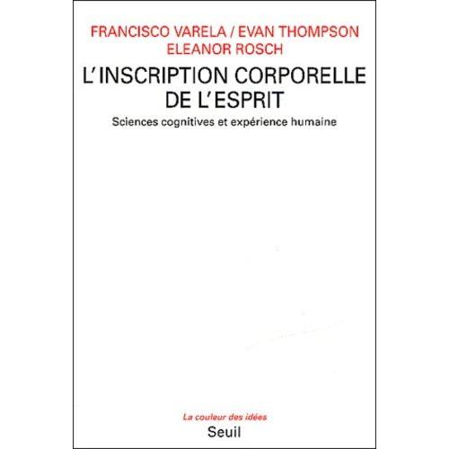 L'inscription Corporelle De L'esprit - Sciences Cognitives Et Expérience Humaine