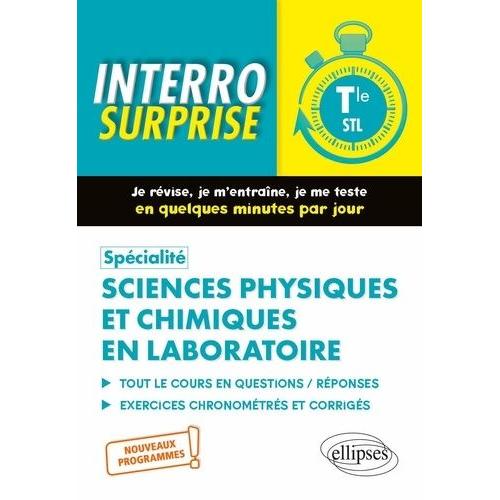 Spécialité Sciences Physiques Et Chimiques En Laboratoire Tle Stl - Tout Le Cours En Questions / Réponse, Exercices Chronométrés Et Corrigés