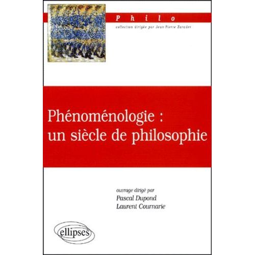 Phénoménologie : Un Siècle De Philosophie