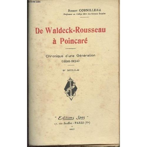 De Waldeck-Rousseau À Poincaré - Chronique D Une Génération (1898-1924)