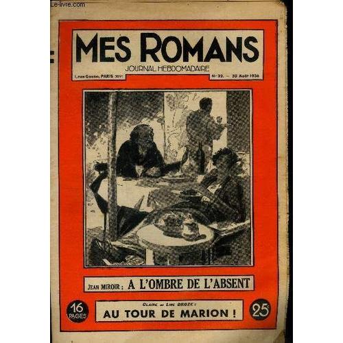 Mes Romans, Journal Hebdomadaire N°22, 30 Aout 1936- A L Ombre De L Absent Par Jean Miroir + Au Tour De Marion Par Claire Et Line Droze + Quelques Jeux