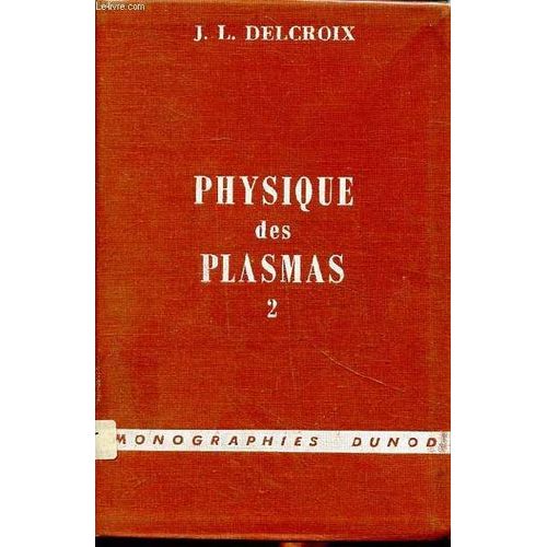Physique Des Plasmas Tome 2: Gaz Faiblement Ionisés Collection Monographies Dunod