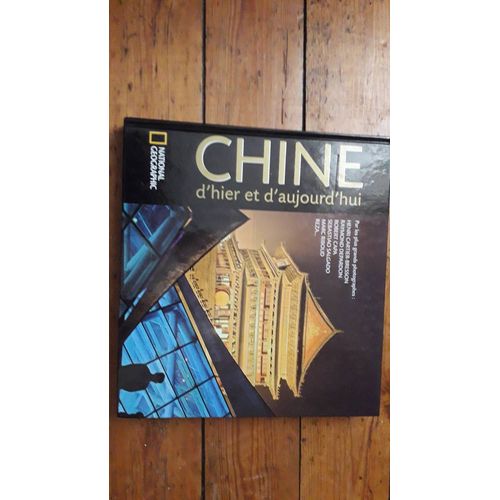 Chine D'hier Et D'aujourd Hui - National Geographic / Henri Cartier-Bresson - Raymond Depardon - Robert Capa - Sebastiao Salgado - Marc Riboud - Reza - Jonathan Spence - Minxin Pei / 9782845822610