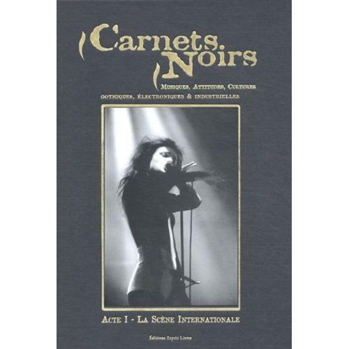 Carnets Noirs - Musiques, Attitudes, Cultures Gothiques, Électroniques & Industrielles, Acte 1, La Scène Internationale