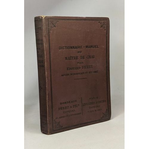 Dictionnaire-Manuel Du Maître De Chai - Ouvrage Extrait Du Dictonnaire-Manuel Du Négociant En Vins Et Spiritueux Et Du Maitre De Chai