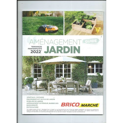 Catalogue Brico Marché Aménagement Jardin Printemps Été 2022, Mobilier, Potager, Végétaux, Outillage, Motoculture, Les Poulaillers, Jeux, Piscines, Barbecues, Clotures, Abris, Porails