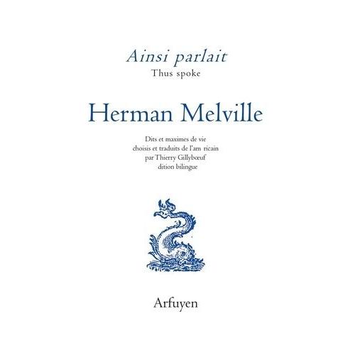 Ainsi Parlait Herman Melville - Dits Et Maximes De Vie