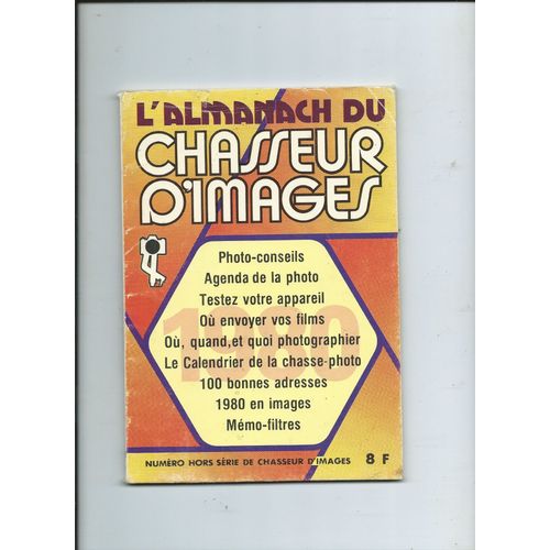 L'almanach Du Chasseur D'images Hors Serie 1980 En Images, Photo-Conseils, Agenda De La Photo, Testez Votre Appareil, Où Envoyer Vos Films, Où Quand Et Quoi Photographier, Mémo-Filtres