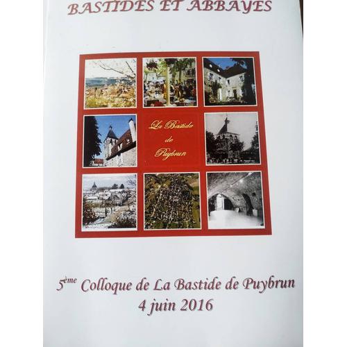 Bastides Et Abbayes 5 Ème Colloque De La Bastide De Puybrun 2016 Lot