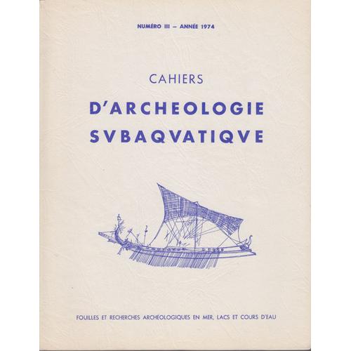 Cahiers D'archéologie Subaquatique N° Iii