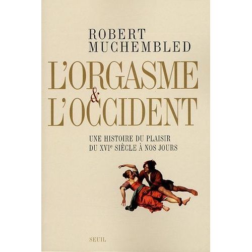 L'orgasme Et L'occident Robert Muchembled