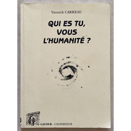 Qui Es Tu Vous L'humanite De Yannick Carreau Editeur Lacour Colporteur 1998 Isbn 9782844061744