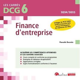 Finance D'entreprise Dcg 6 - Intègre Le Pcg 2025 (Arrêté 26 Novembre 2023 Portant Homologation Des Règlements De L'anc)