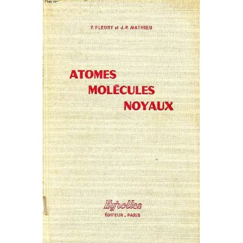 Atomes, Molécules, Noyaux Physique Générale Et Expérimentale