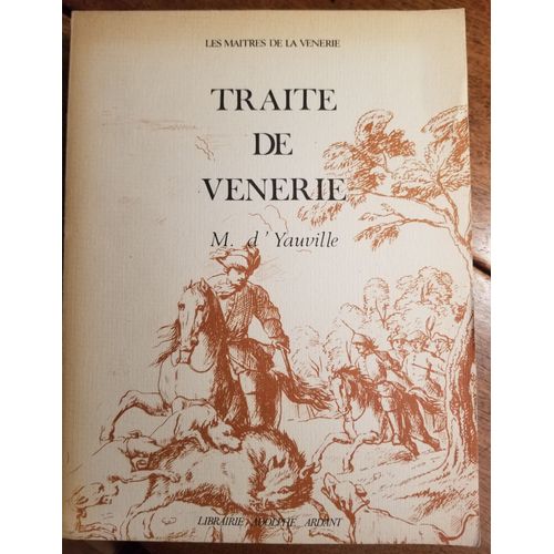 Yauville M. D’—, Traité De Vénerie,