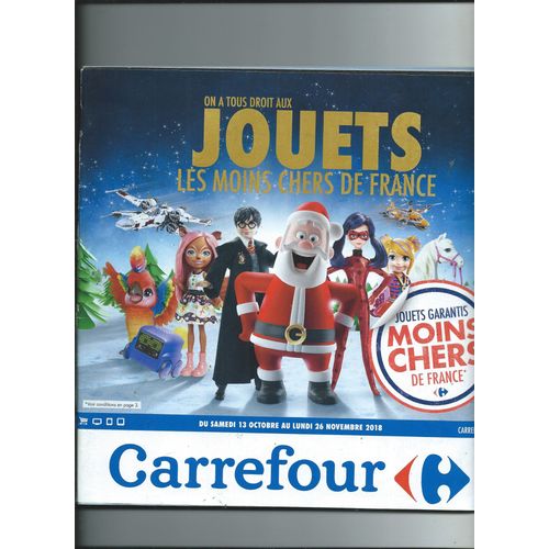 Catalogue Carrefour, On A Tous Droit Aux Jouets Les Moins Chers De France 26/11/ 2018 Fisher-Price, Lego, Disney, Harry Potter, Star Wars, Playmobil, Barbie, Marvel