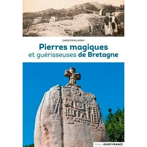 Pierres Magiques Et Guérisseusses De Bretagne