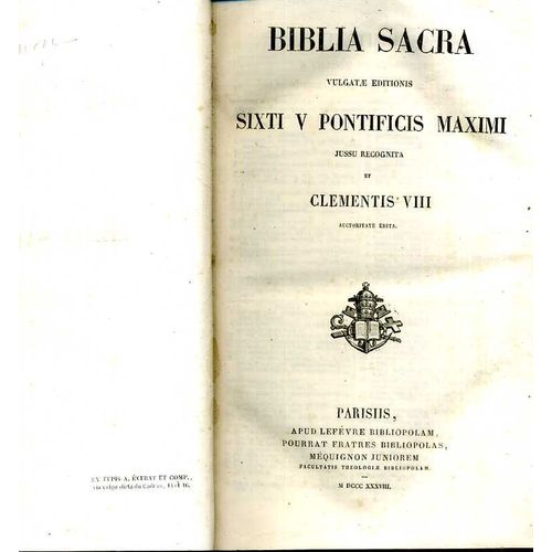 Biblia Sacra Sixti V. Pontificis Maximi Jussu Recognita, Et Clementis Viii Auctoritate Edita.