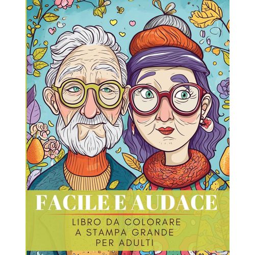 Facile E Audace. Libro Da Colorare A Stampa Grande Per Adulti