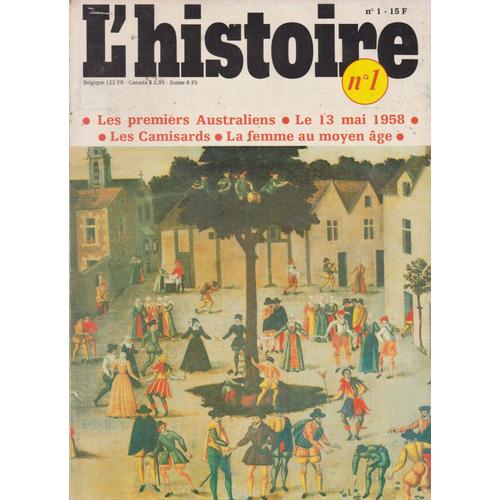 L'histoire N ° 1 . Les Premiers Australiens . Le 13 Mai 1958. Les Camisards .La Femme Au Moyen Age