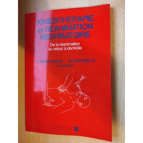 Kinésithérapie Et Réanimation Respiratoire - De La Réanimation Au Retour À Domicile