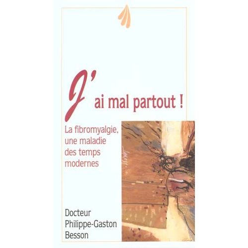 J'ai Mal Partout - La Fibromyalgie, Cette Maladie Méconnue