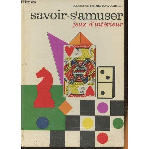 Le Savoir-S Amuser Tome Ii: Jeux D Intérieur