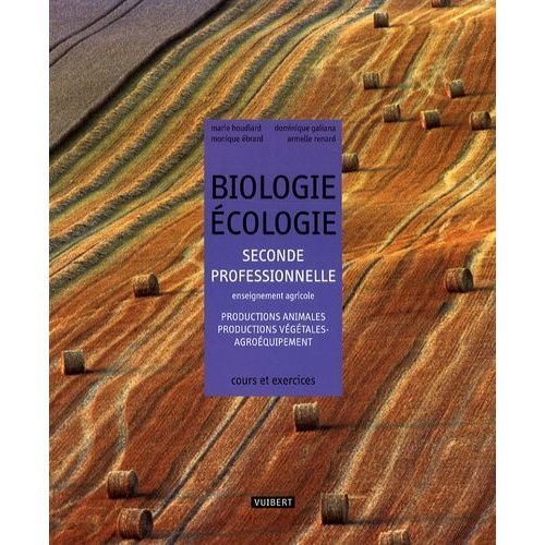 Biologie Ecologie 2e Professionnelle Enseignement Agricole - Productions Animales, Productions Végétales, Agroéquipement - Cours Et Exercices Résolus