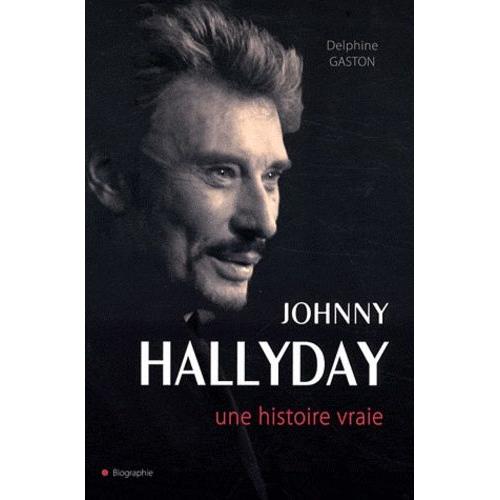 Johnny Hallyday - Une Histoire Vraie