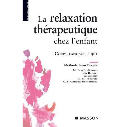 La Relaxation Thérapeutique Chez L'enfant - Corps, Langage, Sujet