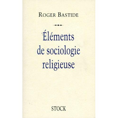 Eléments De Sociologie Religieuse