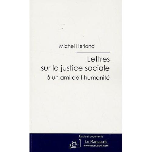 Lettres Sur La Justice Sociale - A Un Ami De L'humanité