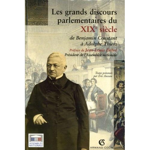 Les Grands Discours Parlementaires Du Xixe Siècle - De Benjamin Constant À Adolphe Thiers 1800-1870